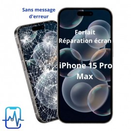Forfait réparation écran iPhone 15 Pro Max