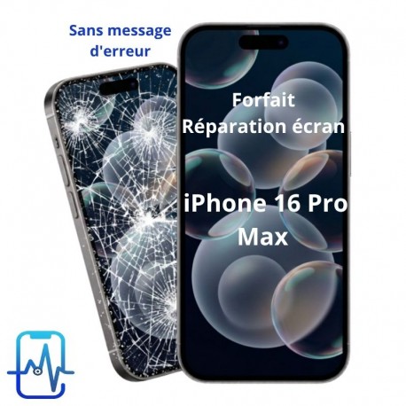 Forfait réparation écran iPhone 16 Pro Max